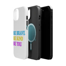 DistinctInk ToughCase for Apple iPhone, Compatible with MagSafe Charging - Be Brave Be Kind Be You