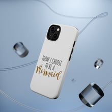 DistinctInk ToughCase for Apple iPhone, Compatible with MagSafe Charging - Today I Choose to be a Mermaid