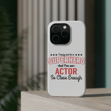 DistinctInk ToughCase for Apple iPhone, Compatible with MagSafe Charging - May Not Be A Superhero But I'm An Actor