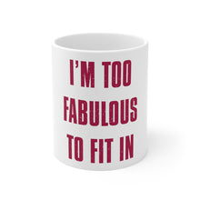 DistinctInk Glossy White Coffee / Tea Mug - I'm Too Fabulous to Fit In