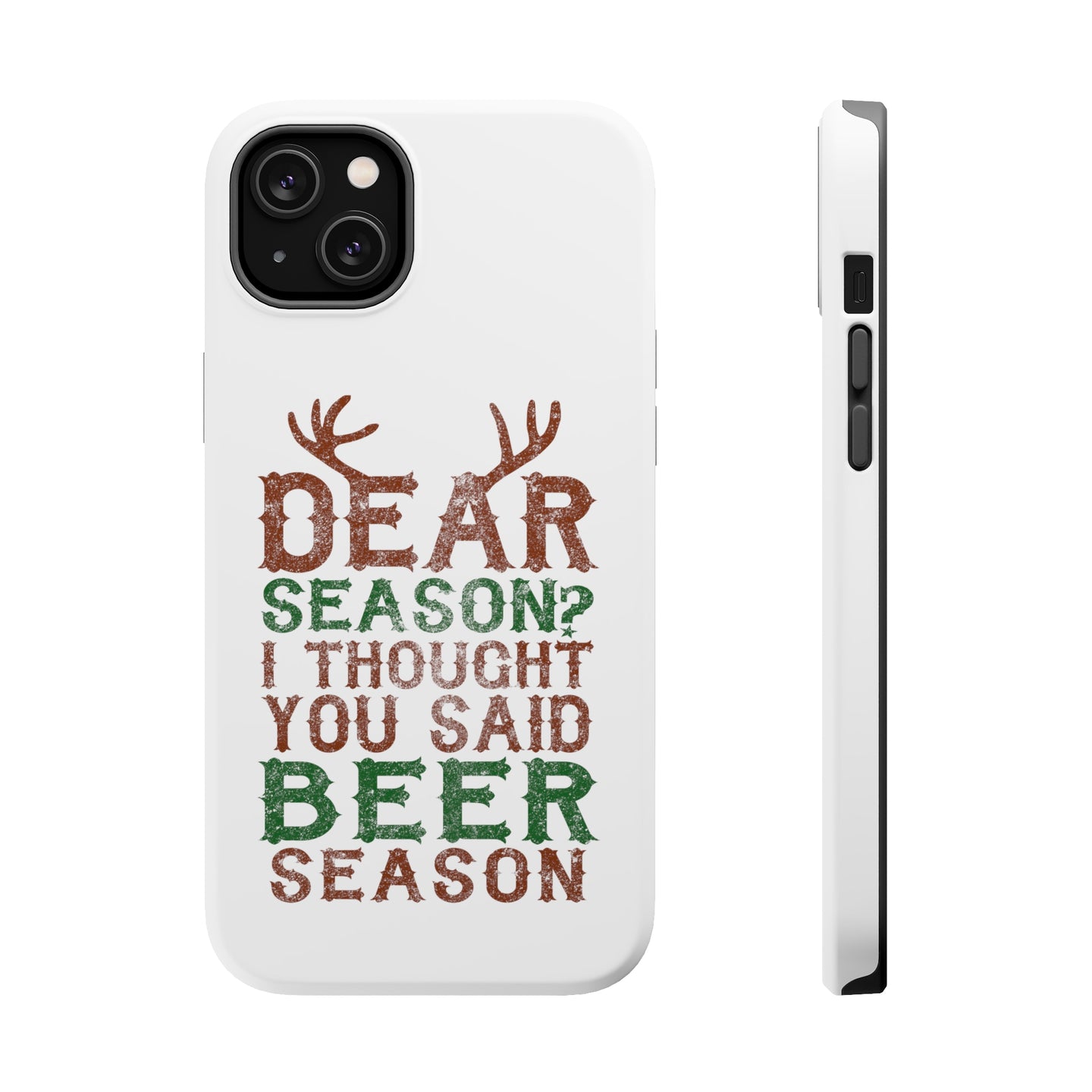 DistinctInk ToughCase for Apple iPhone, Compatible with MagSafe Charging - Dear Season? I Thought Beer Season