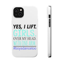 DistinctInk ToughCase for Apple iPhone, Compatible with MagSafe Charging - Yes, I Lift. Girls. Over My Head. Boys Dance Too