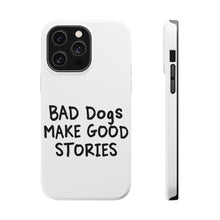 DistinctInk ToughCase for Apple iPhone, Compatible with MagSafe Charging - Bad Dogs Make Good Stories