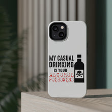 DistinctInk ToughCase for Apple iPhone, Compatible with MagSafe Charging - My Casual Drinking Is Your Alcohol Poisoning