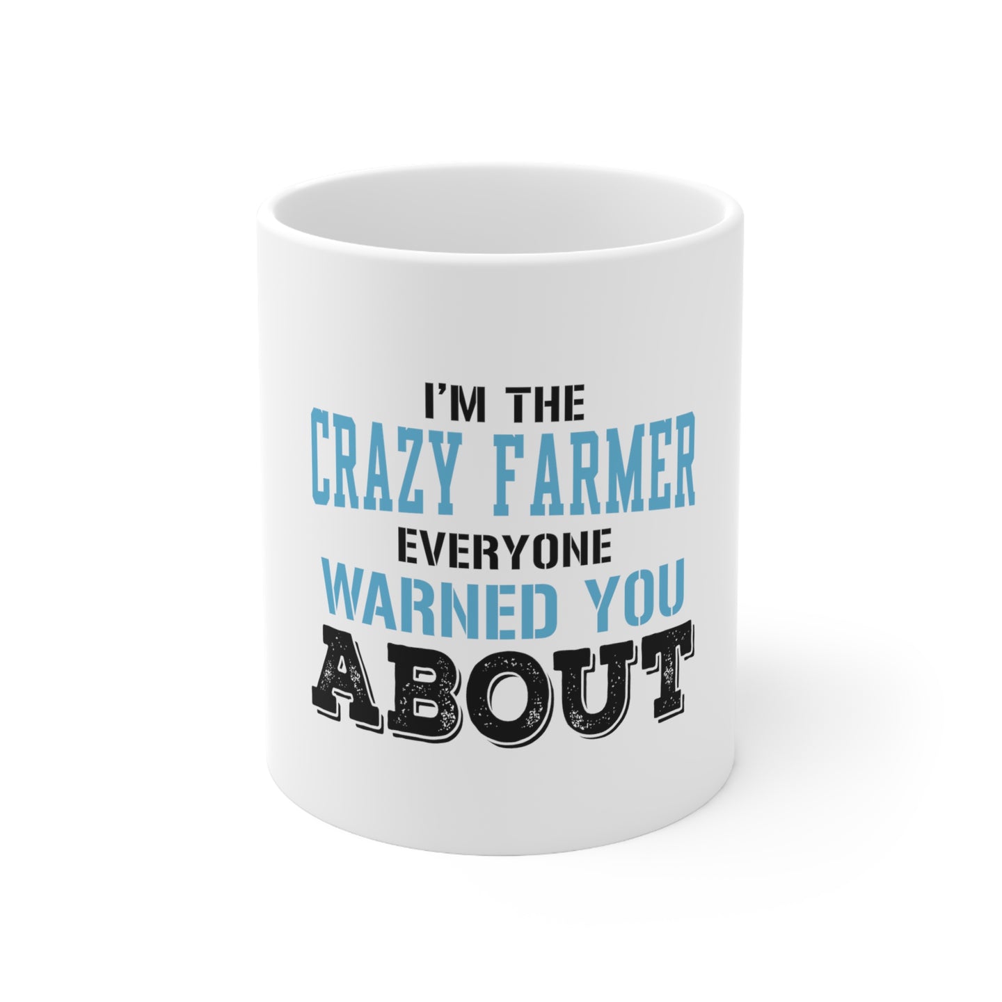 DistinctInk Glossy White Coffee / Tea Mug - I'm The Crazy Famer Warned You About