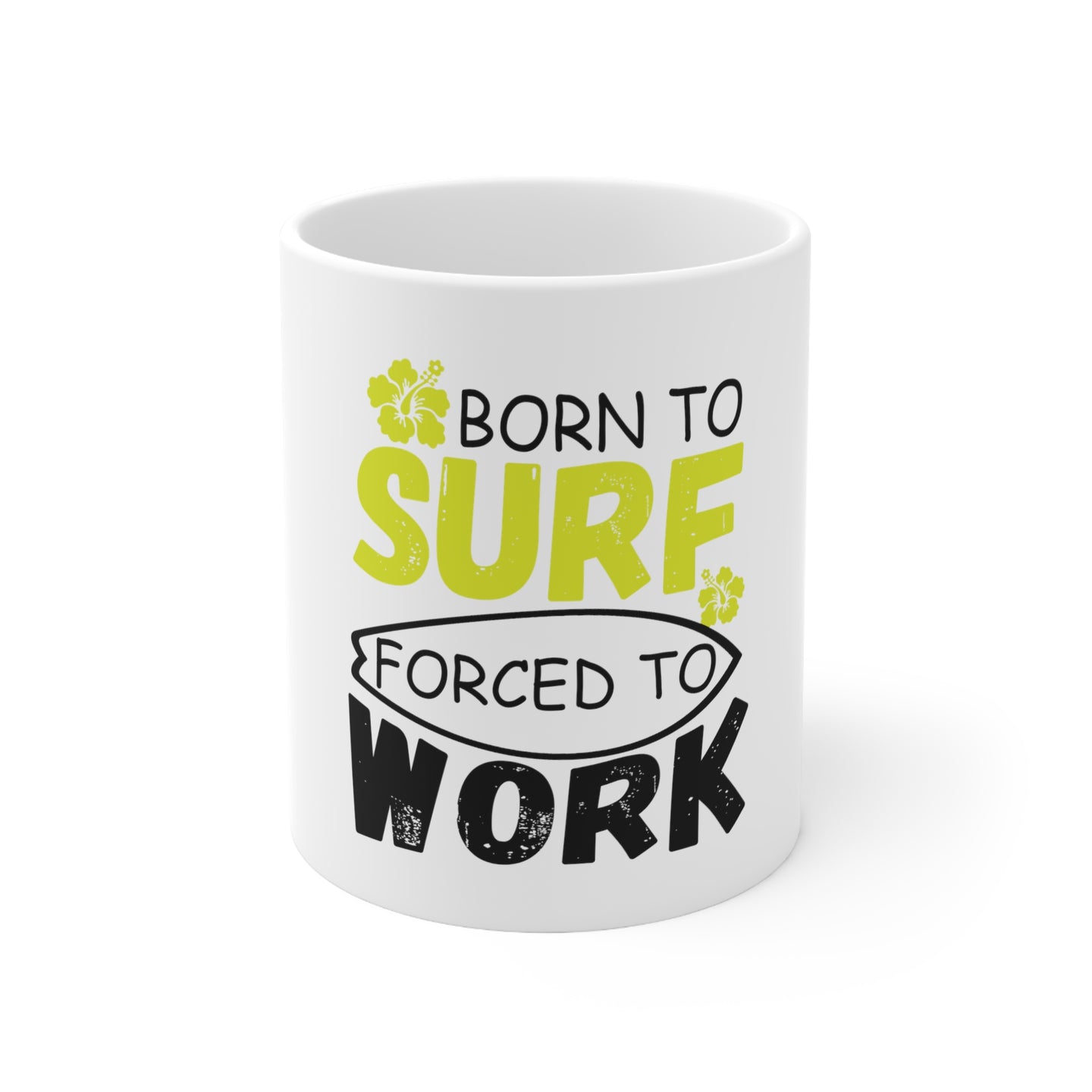 DistinctInk Glossy White Coffee / Tea Mug - Born to Surf Forced to Work