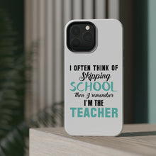 DistinctInk ToughCase for Apple iPhone, Compatible with MagSafe Charging - Think of Skipping School Remember I'm Teacher