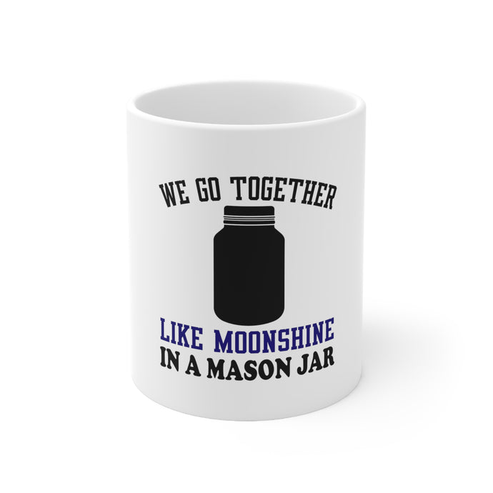 DistinctInk Glossy White Coffee / Tea Mug - We Go Together Like Moonshine in a Mason Jar