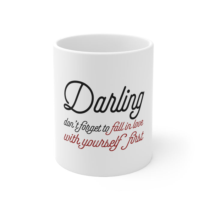 DistinctInk Glossy White Coffee / Tea Mug - Darling Don't Forget to Fall In Love with Yourself