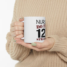 DistinctInk Glossy White Coffee / Tea Mug - Nurses Do It For 12 Hours Straight