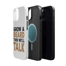 DistinctInk ToughCase for Apple iPhone, Compatible with MagSafe Charging - Grow a Beard Then We'll Talk