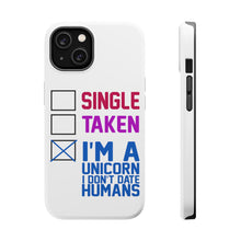 DistinctInk ToughCase for Apple iPhone, Compatible with MagSafe Charging - Single Taken I'm a Unicorn Don't Date Humans
