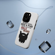 DistinctInk ToughCase for Apple iPhone, Compatible with MagSafe Charging - Don't Always Need a Plan Just Balls & A Beard