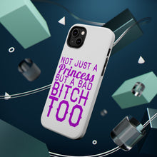 DistinctInk ToughCase for Apple iPhone, Compatible with MagSafe Charging - Not Just a Princess But a Bad Bitch Too