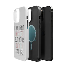 DistinctInk ToughCase for Apple iPhone, Compatible with MagSafe Charging - Life Isn't Perfect But Your Outfit Can Be