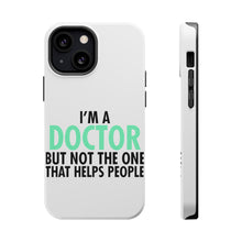 DistinctInk ToughCase for Apple iPhone, Compatible with MagSafe Charging - I'm a Doctor But Not The One That Helps People