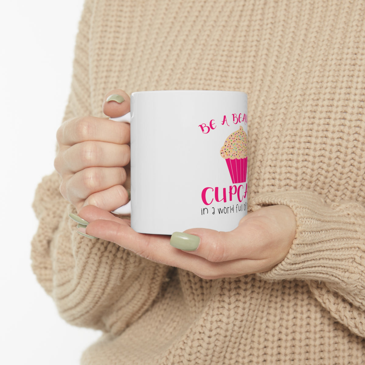 Glossy White Coffee / Tea Mug - Be a Beautiful Cupcake in a World of Muffins, view 10