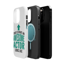 DistinctInk ToughCase for Apple iPhone, Compatible with MagSafe Charging - This Is What An Awesome Actor Looks Like