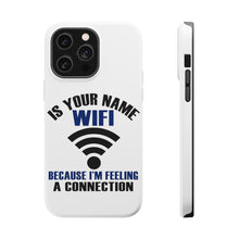 DistinctInk ToughCase for Apple iPhone, Compatible with MagSafe Charging - Is Your Name WiFi I'm Feeling a Connection