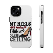 DistinctInk ToughCase for Apple iPhone, Compatible with MagSafe Charging - My Heels Are Higher Than Your Glass Ceiling