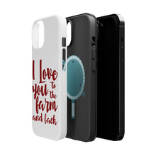 DistinctInk ToughCase for Apple iPhone, Compatible with MagSafe Charging - I Love You To The Farm And Back