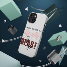 DistinctInk ToughCase for Apple iPhone, Compatible with MagSafe Charging - Sometimes You Gotta be a Beauty & A Beast
