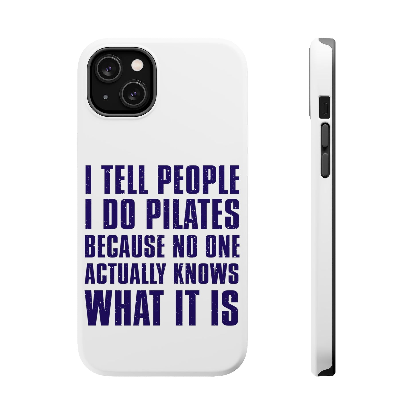 DistinctInk ToughCase for Apple iPhone, Compatible with MagSafe Charging - I Tell People I Do Pilates No One Knows