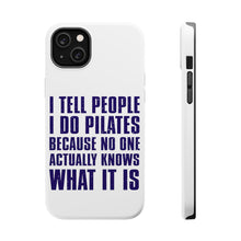 DistinctInk ToughCase for Apple iPhone, Compatible with MagSafe Charging - I Tell People I Do Pilates No One Knows