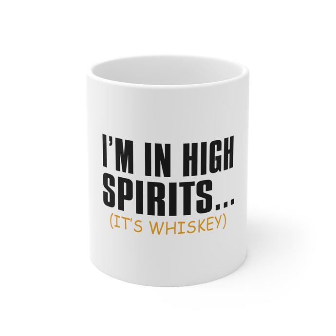 DistinctInk Glossy White Coffee / Tea Mug - I'm in High Spirits (It's Whiskey)