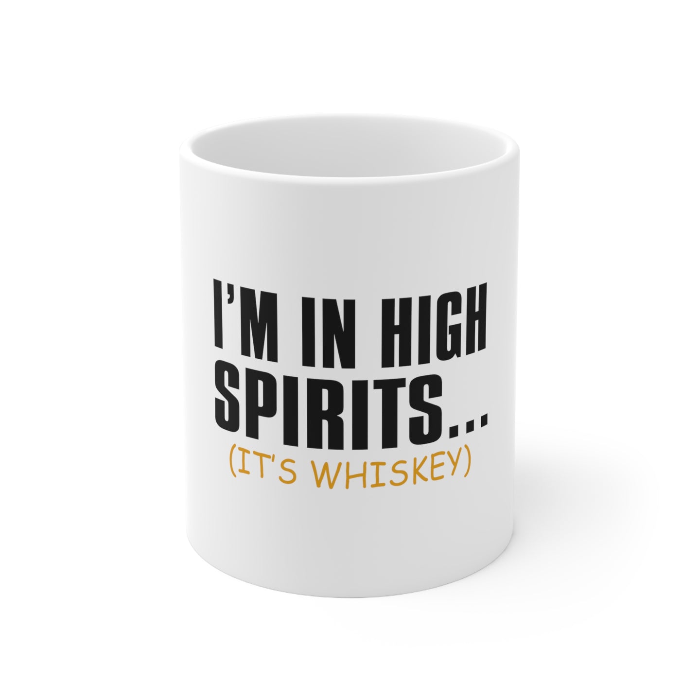 DistinctInk Glossy White Coffee / Tea Mug - I'm in High Spirits (It's Whiskey)