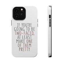DistinctInk ToughCase for Apple iPhone, Compatible with MagSafe Charging - If You're Going to Be Two-Faced Make One Pretty