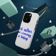 DistinctInk ToughCase for Apple iPhone, Compatible with MagSafe Charging - I'd Rather Be Wearing a Bikini