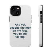 DistinctInk ToughCase for Apple iPhone, Compatible with MagSafe Charging - Despite the Look On My Face, Still Talking