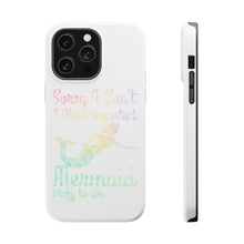 DistinctInk ToughCase for Apple iPhone, Compatible with MagSafe Charging - Sorry I Have Important Mermaids Stuff