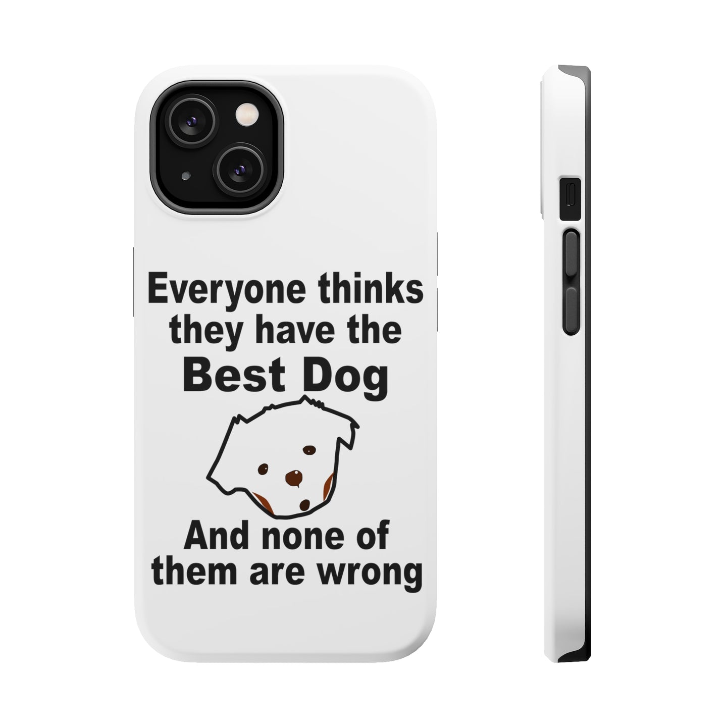 DistinctInk ToughCase for Apple iPhone, Compatible with MagSafe Charging - Everyone Things They Have The Best Dog