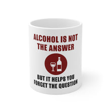 DistinctInk Glossy White Coffee / Tea Mug - Alcohol Not the Answer Forget the Question
