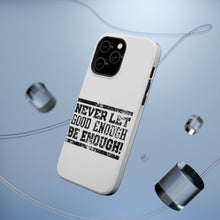 DistinctInk ToughCase for Apple iPhone, Compatible with MagSafe Charging - Never Let Good Enough Be Enough