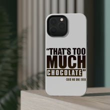DistinctInk ToughCase for Apple iPhone, Compatible with MagSafe Charging - That's Too Much Chocolate Said no One Ever
