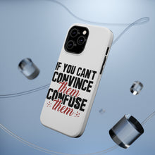 DistinctInk ToughCase for Apple iPhone, Compatible with MagSafe Charging - If You Can't Convince Them Confuse Them