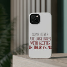 DistinctInk ToughCase for Apple iPhone, Compatible with MagSafe Charging - Some Girls Are Just Born with Glitter in Their Veins