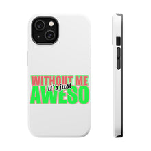 DistinctInk ToughCase for Apple iPhone, Compatible with MagSafe Charging - Without Me It's just Aweso