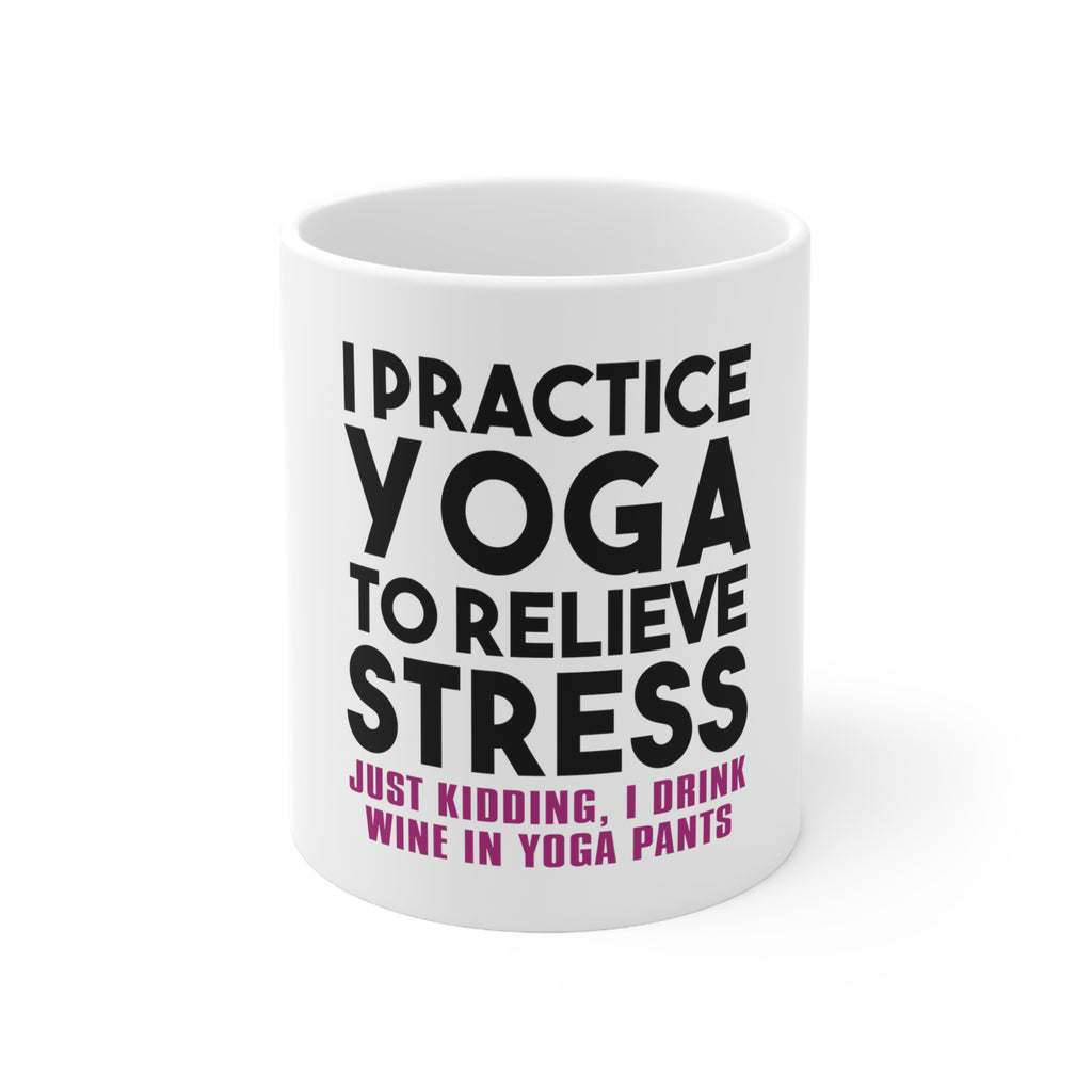 Glossy White Coffee / Tea Mug - I Practice Yoga to Relieve Stress Drink Wine