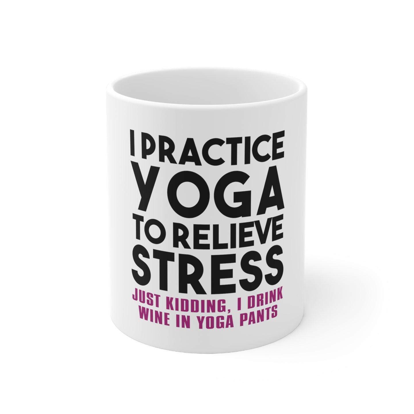 DistinctInk Glossy White Coffee / Tea Mug - I Practice Yoga to Relieve Stress Drink Wine
