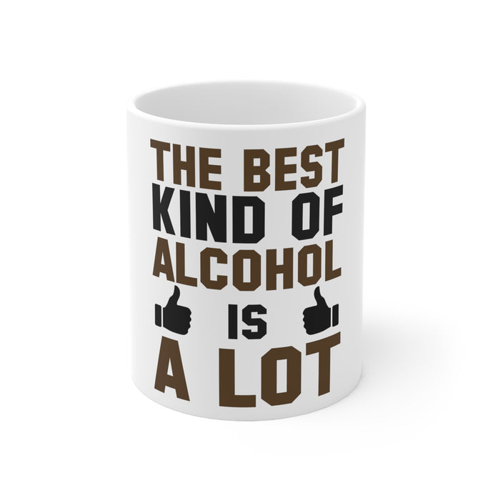 DistinctInk Glossy White Coffee / Tea Mug - The Best Kind of Alcohol is A LOT