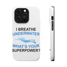DistinctInk ToughCase for Apple iPhone, Compatible with MagSafe Charging - I Breathe Underwater What's Your Superpower