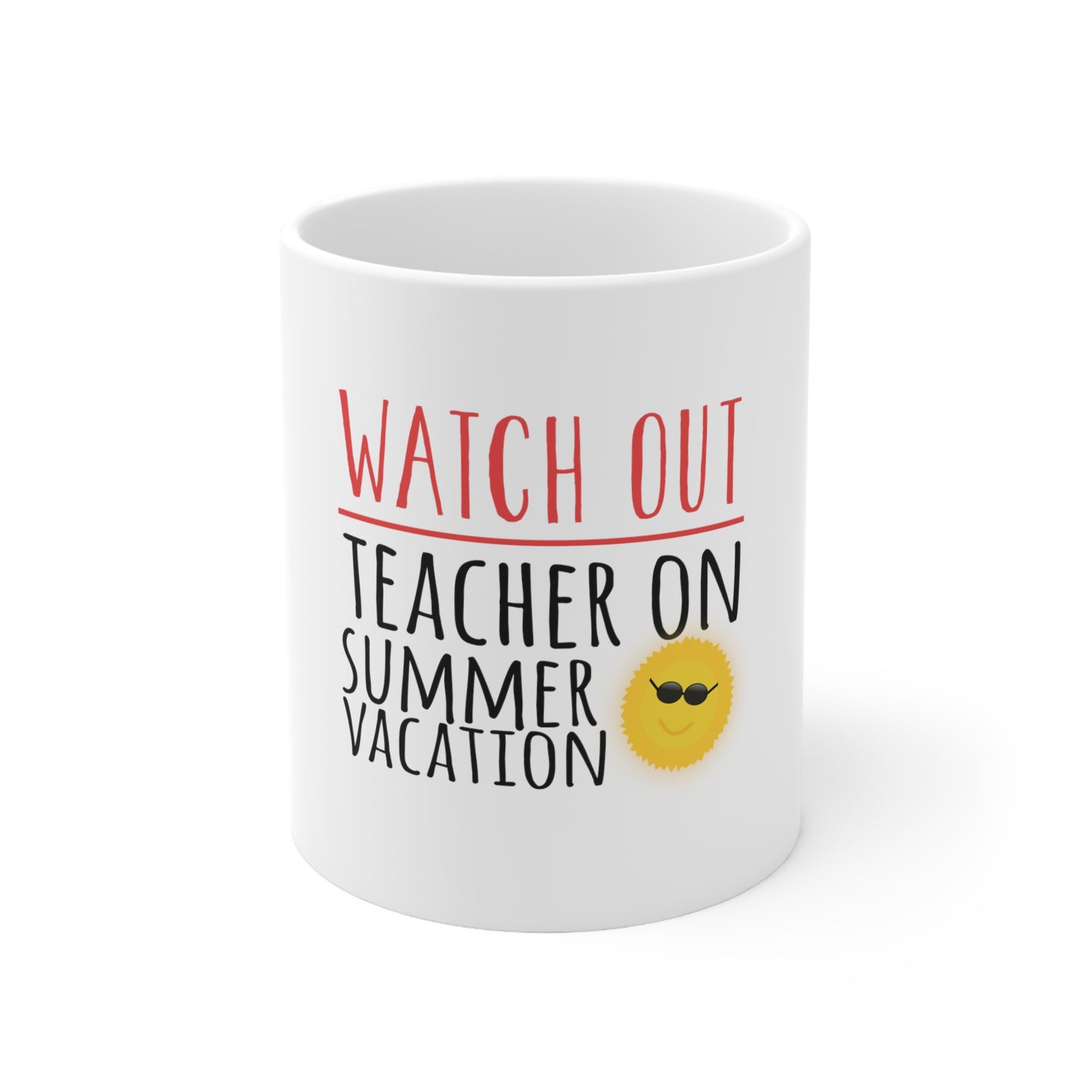 DistinctInk Glossy White Coffee / Tea Mug - Watch Out Teacher on Summer Vacation
