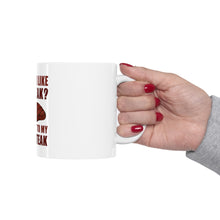 DistinctInk Glossy White Coffee / Tea Mug - Like My Steak Next to My Other Steak