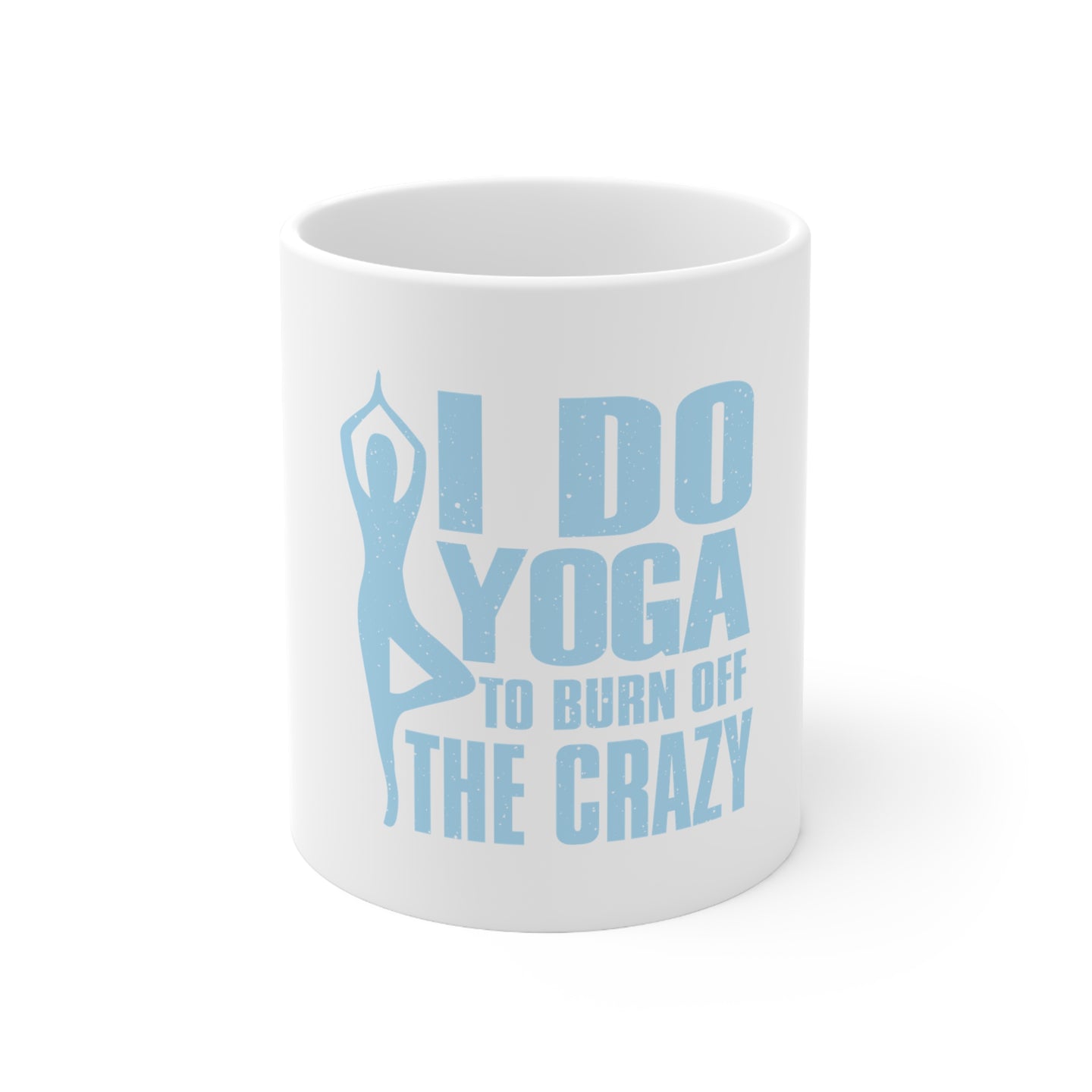 DistinctInk Glossy White Coffee / Tea Mug - I Do Yoga to Burn Off the Crazy