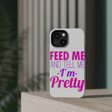 DistinctInk ToughCase for Apple iPhone, Compatible with MagSafe Charging - Feed Me and Tell Me I'm Pretty