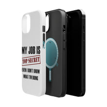 DistinctInk ToughCase for Apple iPhone, Compatible with MagSafe Charging - Job Is Top Secret - Don’t Know What I'm Doing